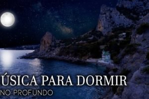 Sono Profundo - Música para Dormir e ter uma Noite Melhor - Adormecer Tranquilamente